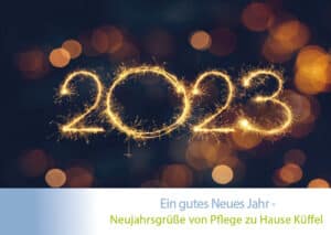 Ein gutes Neues Jahr – Neujahrsgrüße für 2023 von Pflege zu Hause Küffel