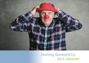 Fasching, Karneval &amp; Co.: Die 5. Jahreszeit